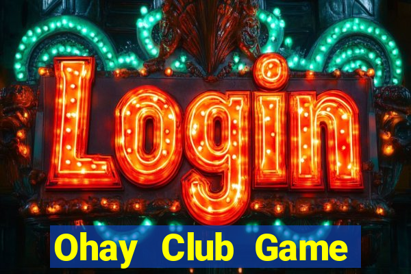 Ohay Club Game Bài 3 Cây Online