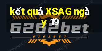 kết quả XSAG ngày 19