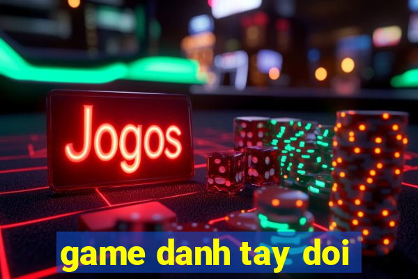 game danh tay doi