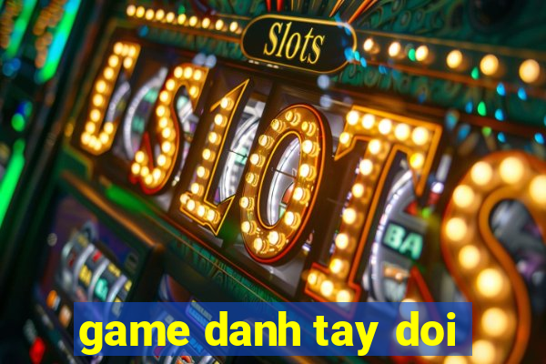 game danh tay doi