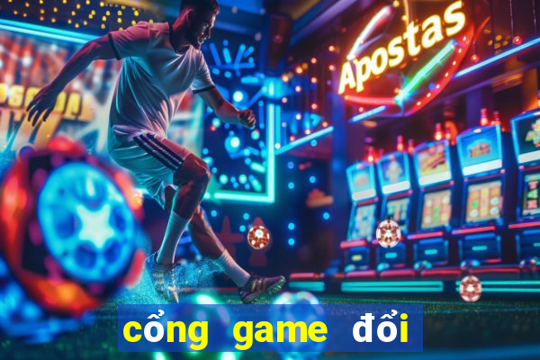 cổng game đổi thưởng quốc tế