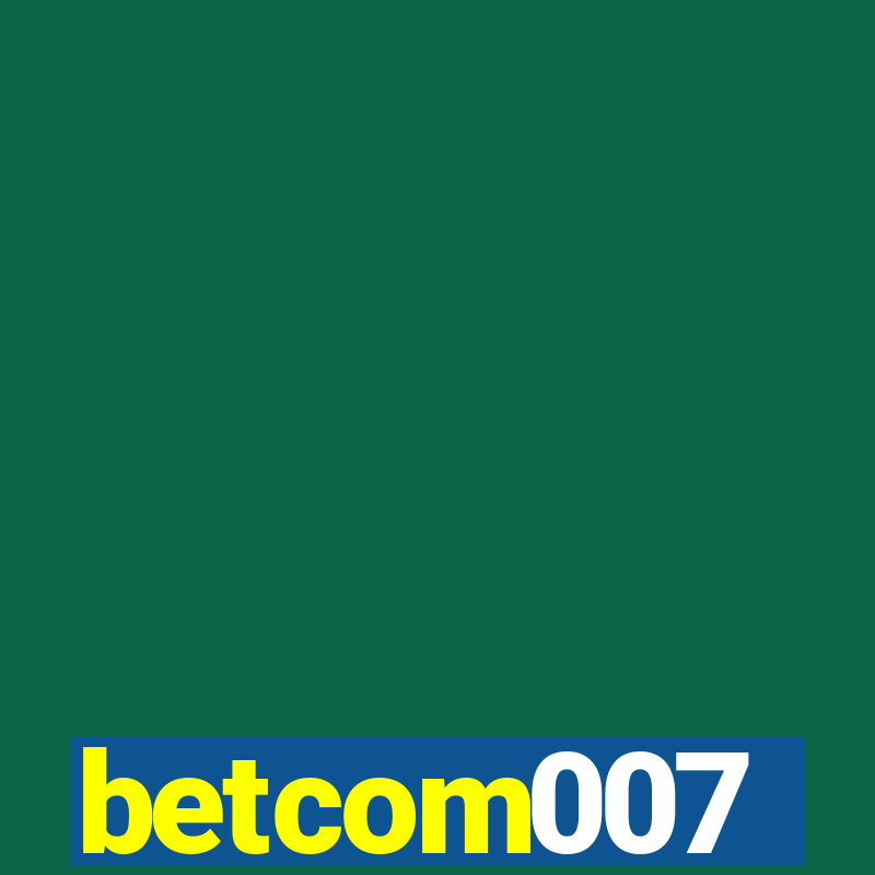 betcom007