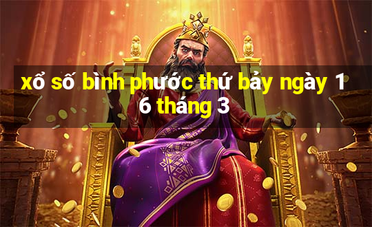 xổ số bình phước thứ bảy ngày 16 tháng 3