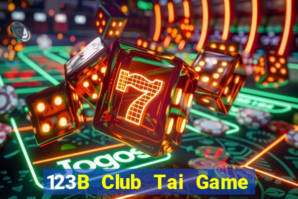 123B Club Tai Game Bài Đổi Thưởng Uy Tín