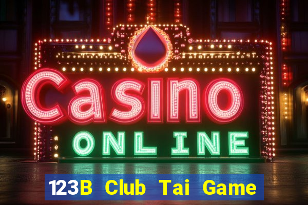 123B Club Tai Game Bài Đổi Thưởng Uy Tín