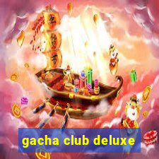 gacha club deluxe