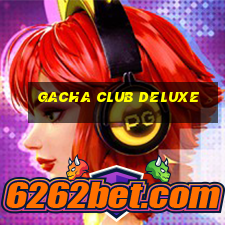 gacha club deluxe