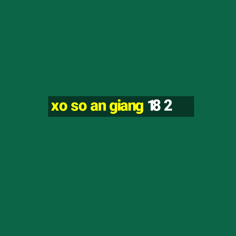 xo so an giang 18 2