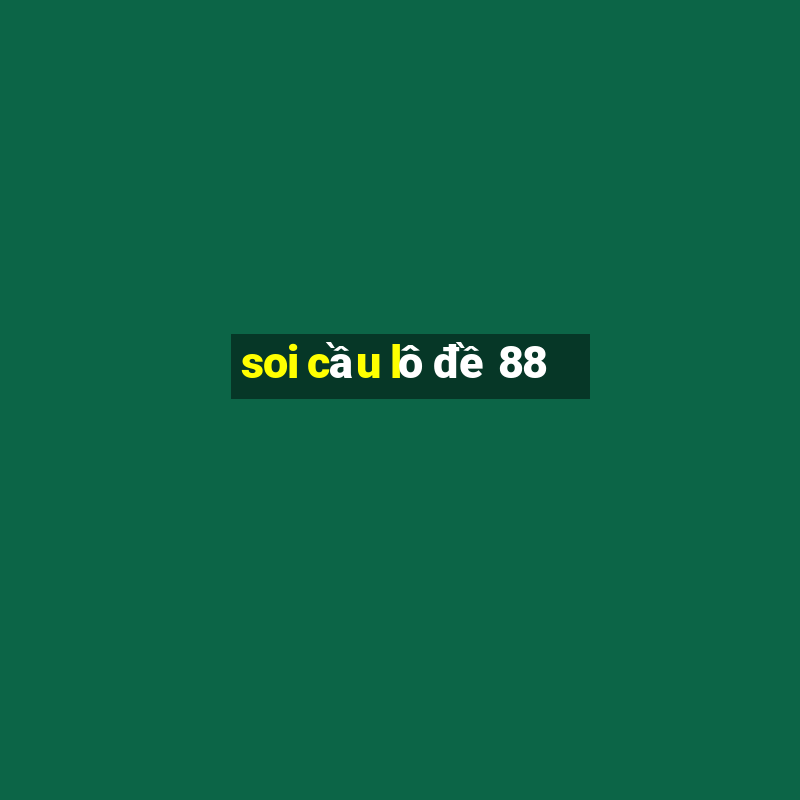 soi cầu lô đề 88