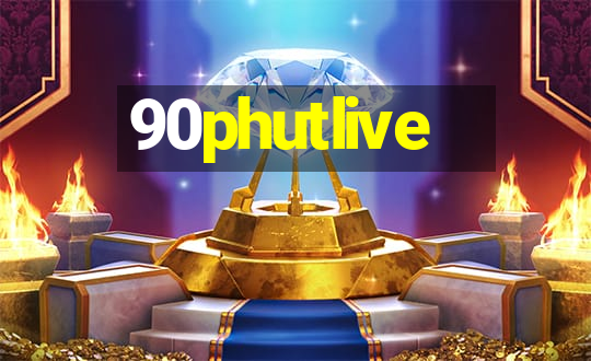 90phutlive