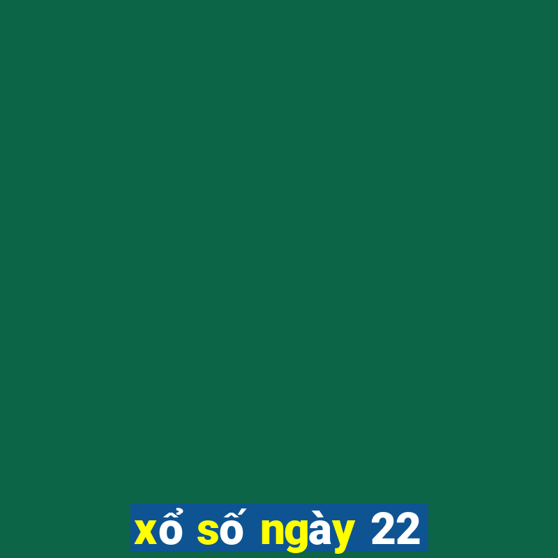 xổ số ngày 22