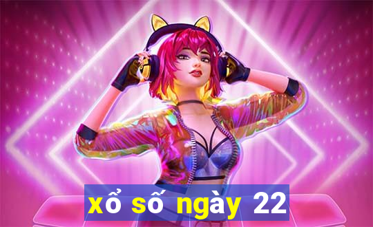 xổ số ngày 22