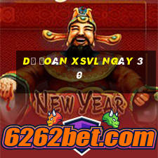 Dự đoán XSVL ngày 30