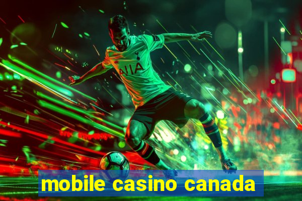 mobile casino canada