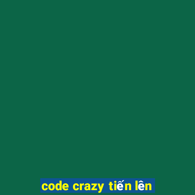 code crazy tiến lên