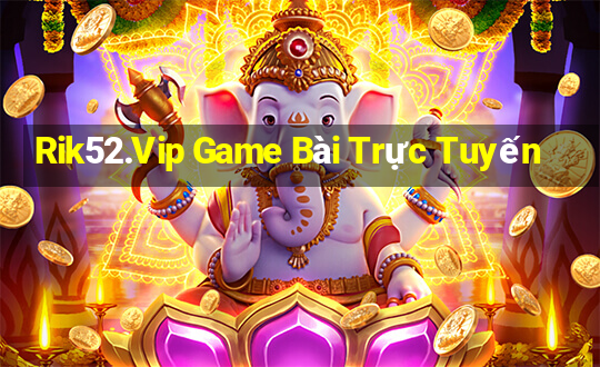 Rik52.Vip Game Bài Trực Tuyến