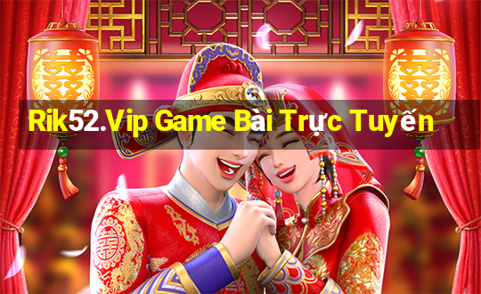 Rik52.Vip Game Bài Trực Tuyến