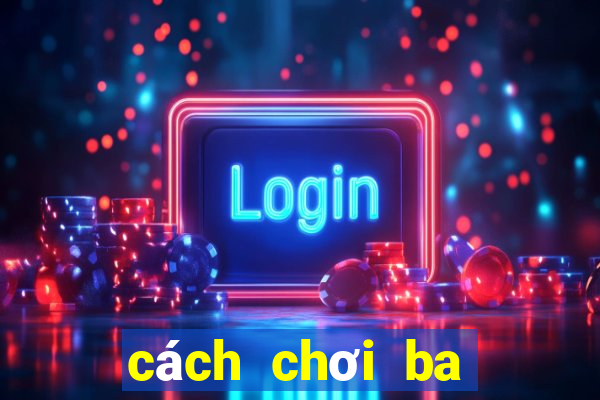 cách chơi ba cây đỏ