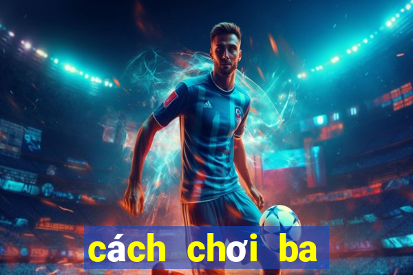 cách chơi ba cây đỏ