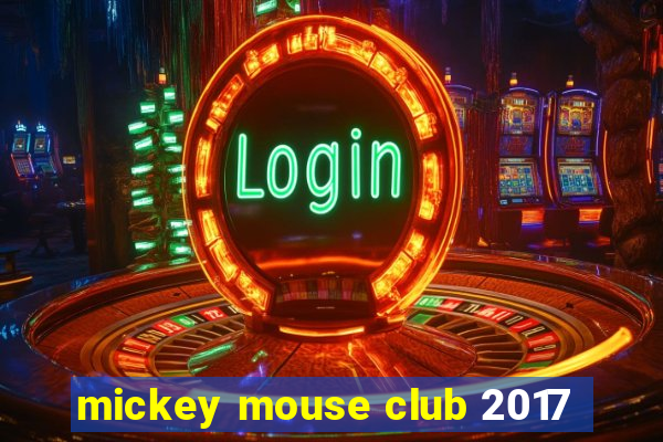 mickey mouse club 2017