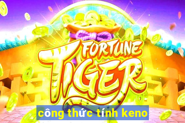 công thức tính keno