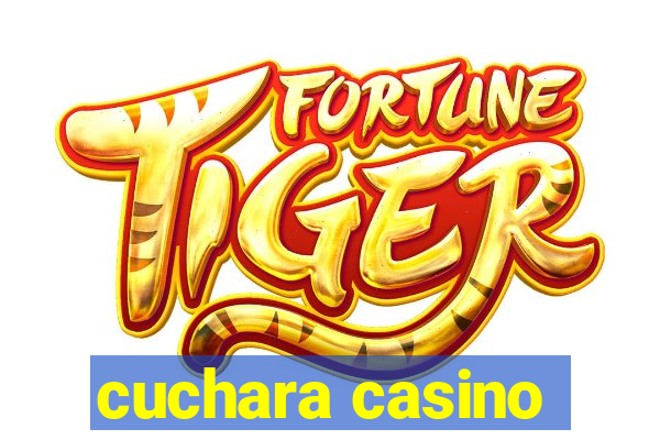 cuchara casino