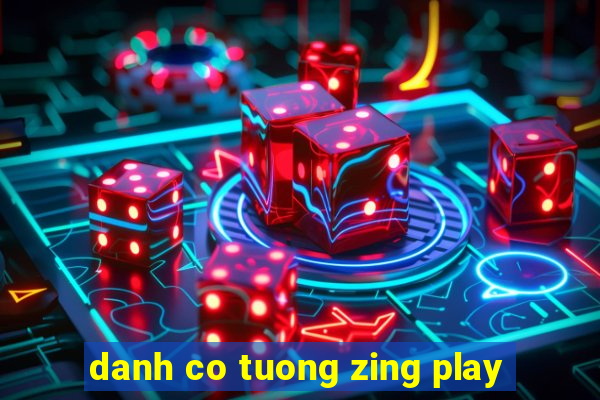 danh co tuong zing play