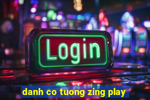 danh co tuong zing play