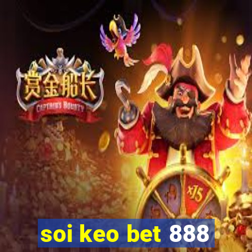 soi keo bet 888