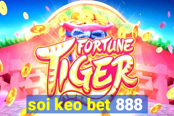 soi keo bet 888