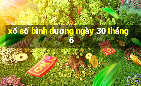 xổ số bình dương ngày 30 tháng 6