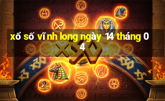 xổ số vĩnh long ngày 14 tháng 04