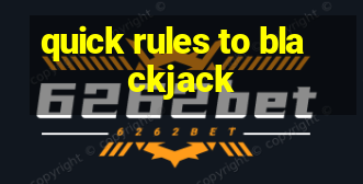 quick rules to blackjack