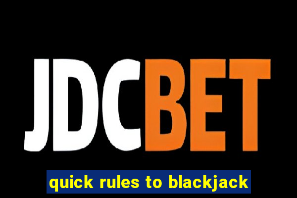 quick rules to blackjack