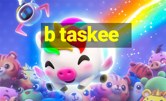 b taskee