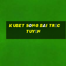 kubet sòng bài trực tuyến