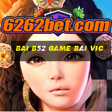 Bai B52 Game Bài Vic