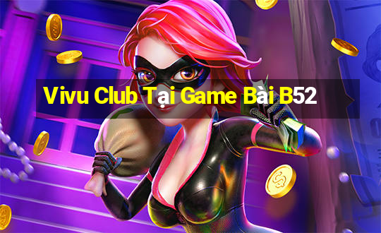 Vivu Club Tại Game Bài B52