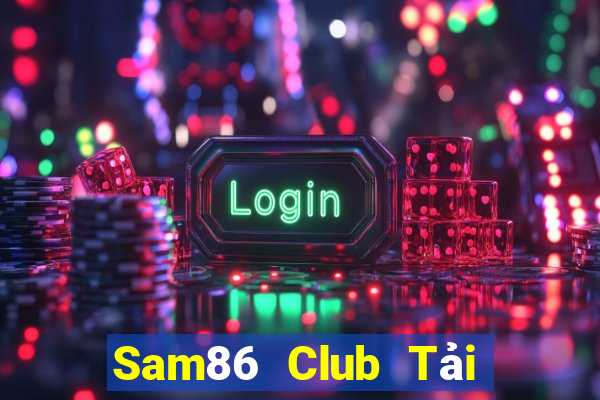 Sam86 Club Tải Game Bài Đổi Thưởng