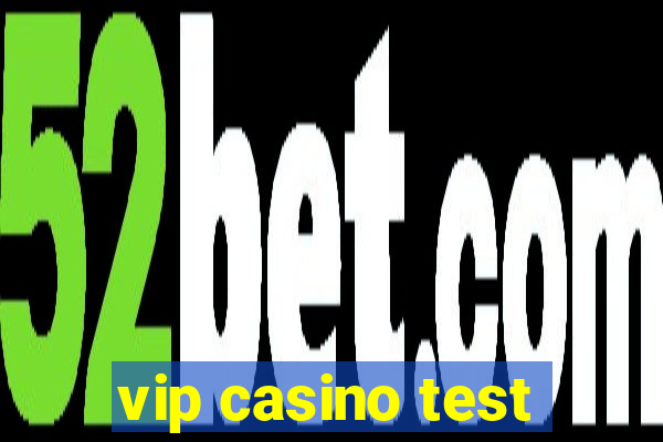 vip casino test