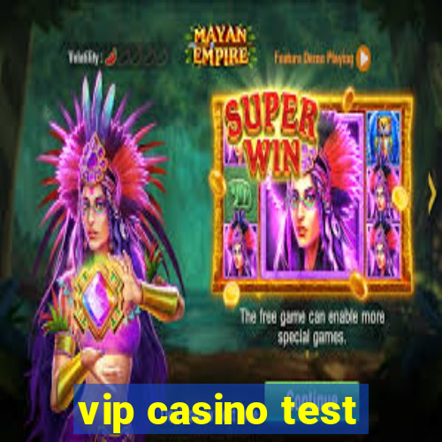 vip casino test