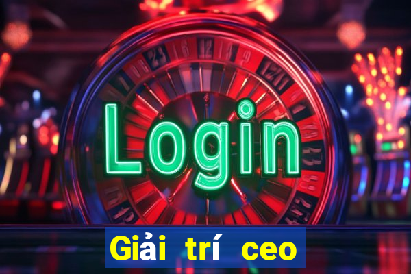 Giải trí ceo trực tuyến