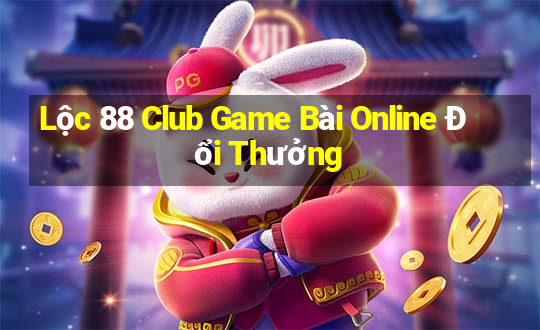 Lộc 88 Club Game Bài Online Đổi Thưởng