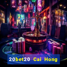 20bet20 Cai Hong 20 Đăng ký