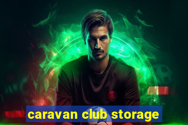 caravan club storage