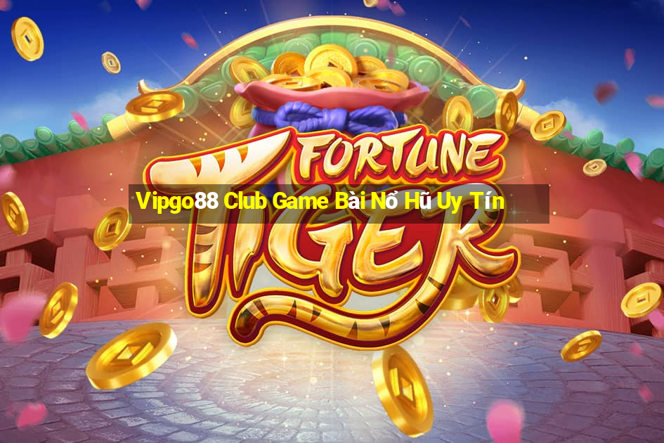 Vipgo88 Club Game Bài Nổ Hũ Uy Tín