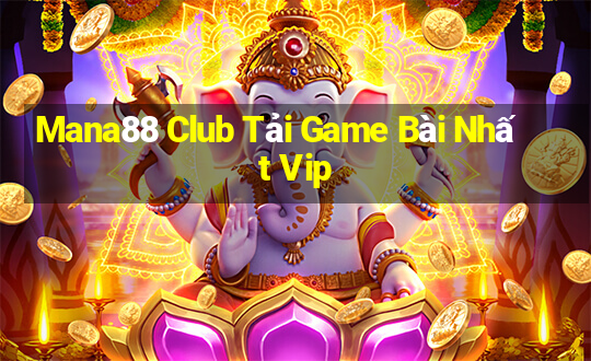 Mana88 Club Tải Game Bài Nhất Vip