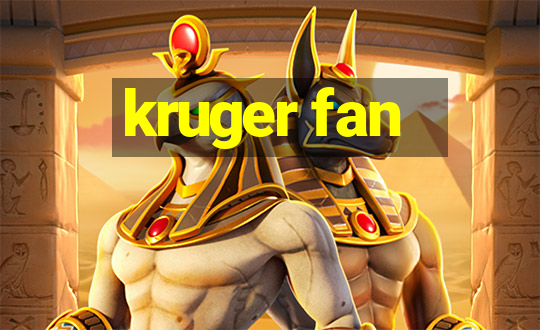 kruger fan