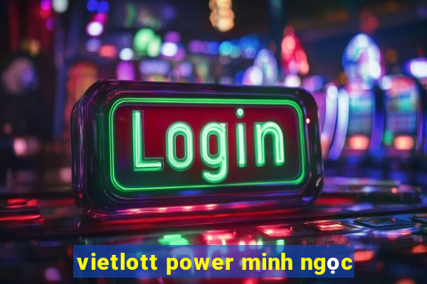 vietlott power minh ngọc