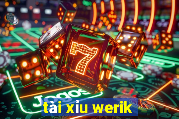 tài xỉu werik